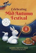 Celebrating Mid-Autumn Festival: History, Traditions, and Activities - A Holiday Book for Kids 