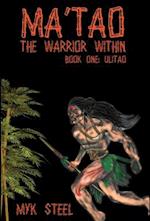 Ma'tao "The Warrior Within": Book 1 "Ulitao" 