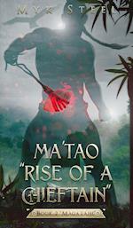 Ma'tao "Rise Of A Chieftain" Book 2 "Maga'lahi"