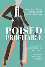 Poised & Profitable: Power Plays for the Purpose Driven Woman in Business 