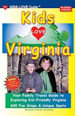 KIDS LOVE VIRGINIA, 5th Edition: An Organized Family Travel Guide to Kid Friendly Virginia 