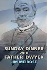 Sunday Dinner with Father Dwyer