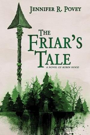 The Friar's Tale: A Novel of Robin Hood