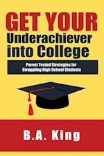 Get Your Underachiever into College