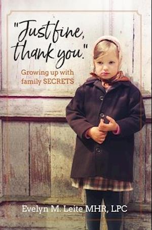 "Just Fine Thank You" : Growing Up with Family Secrets
