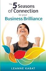 The 5 Seasons of Connection to Your Business Brilliance 