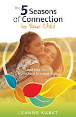 The 5 Seasons of Connection to Your Child