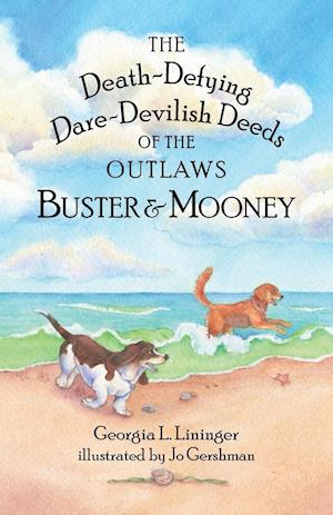 The Death-Defying Dare-Devilish Deeds of the Outlaws Buster and Mooney