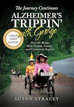 The Journey Continues Alzheimer's Trippin' With George: Over the Bumps With Friends, Family, and Community Support 