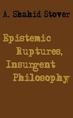 Epistemic Ruptures, Insurgent Philosophy 