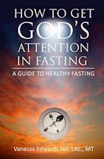 How To Get God's Attention In Fasting