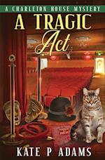 A Tragic Act: (A Charleton House Mystery Book 6) 