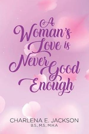 A Woman's Love Is Never Good Enough