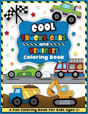 Cool Trucks, Cars, and Vehicles Coloring and Workbook