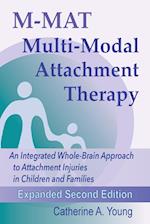 M-MAT Multi-Modal Attachment Therapy: An Integrated Whole-Brain Approach to Attachment Injuries in Children and Families 