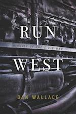 Run West: A Novel of the Civil War 