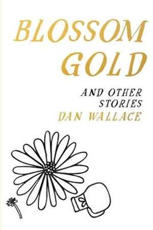 Blossom Gold : And Other Stories