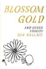 Blossom Gold : And Other Stories 