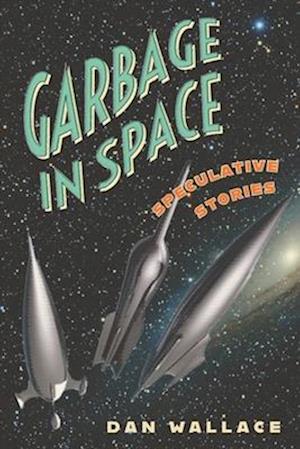 Garbage in Space : Speculative Stories