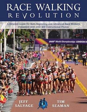 Race Walking Revolution - A Detailed Guide for Both Beginning and Advanced Race Walkers