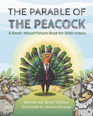 The Parable of the Peacock: A Read-Aloud Picture Book for 2020 Voters