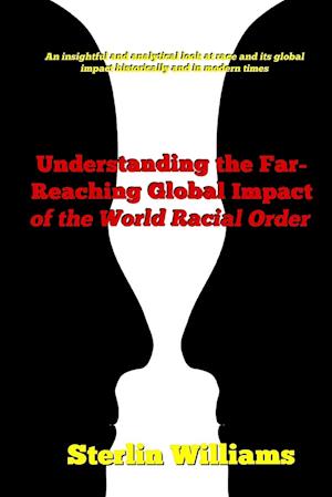 Understanding the Far-Reaching Global Impact of the World Racial Order