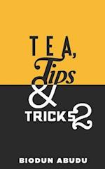 Tea, Tips & Tricks 2 
