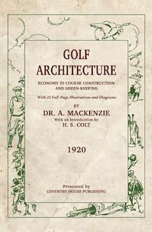 Golf Architecture: Economy in Course Construction and Green-Keeping