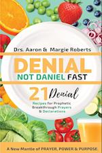 Denial Not Daniel Fast 21 Day Recipes, Declarations, & Prayers