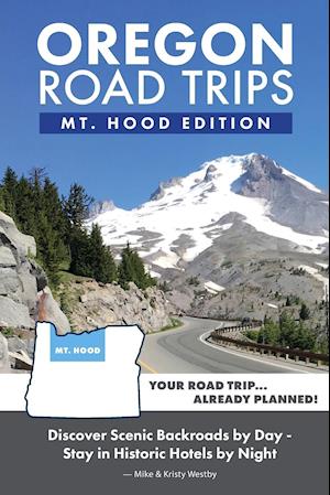 Oregon Road Trips - Mt. Hood Edition