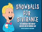 Snowballs for Severance