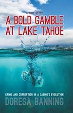 A Bold Gamble at Lake Tahoe