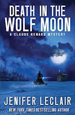 Death In The Wolf Moon: A Claude Renard Mystery 