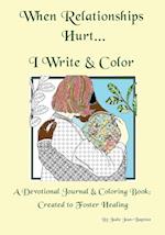 When Relationships Hurt...I write & color 