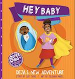 Hey Baby - Deja's New Adventure