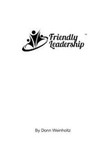 Friendly Leadership: Humanely Influencing Others 