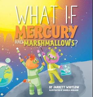 What If Mercury Had Marshmallows?