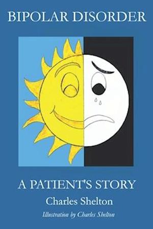 Bipolar Disorder, a Patient's Story