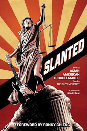 Slanted: How an Asian American Troublemaker Took on the Supreme Court