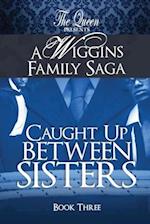 Caught Up Between Sisters: A Wiggins Family Saga 