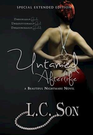 Untamed Afterlife: Special Edition : A Beautiful Nightmare Story