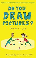 Do You Draw Pictures?: A Little Gavels Guide to Intellectual Property 