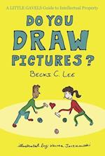 Do You Draw Pictures?