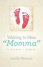 Waiting to Hear "Momma"