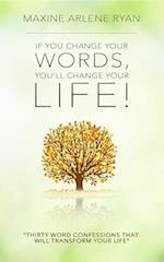 If You Change Your Words, You'll Change Your Life!