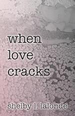 When Love Cracks