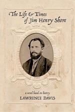 The Life and Times of Jim Henry Shore