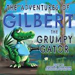 The Adventures of Gilbert the Grumpy Gator