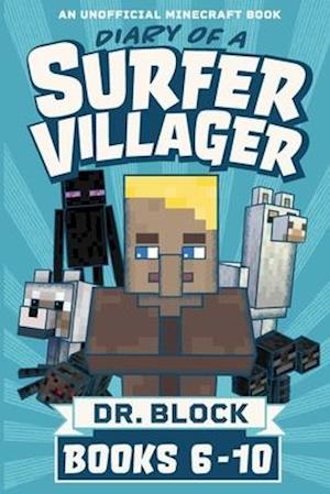 Diary of a Surfer Villager, Books 6-10: (an unofficial Minecraft book)