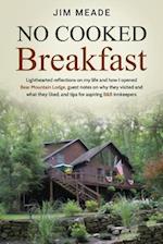 No Cooked Breakfast: Lighthearted reflections on my life and how I opened Bear Mountain Lodge, guest notes on why they visited and what they liked, an